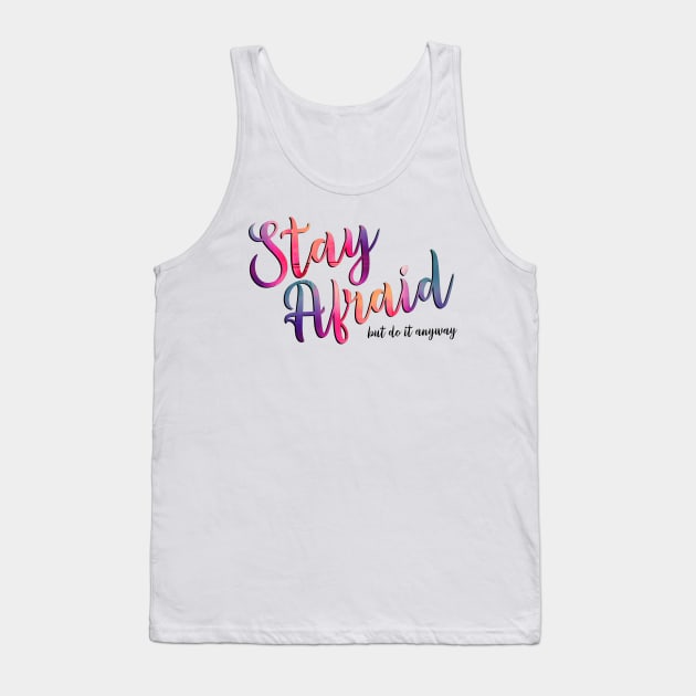 Carrie Fisher Quote - Stay Afraid Do it Anyway Tank Top by baranskini